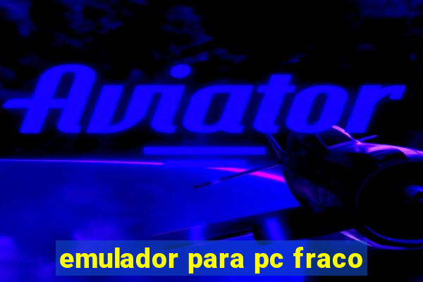 emulador para pc fraco